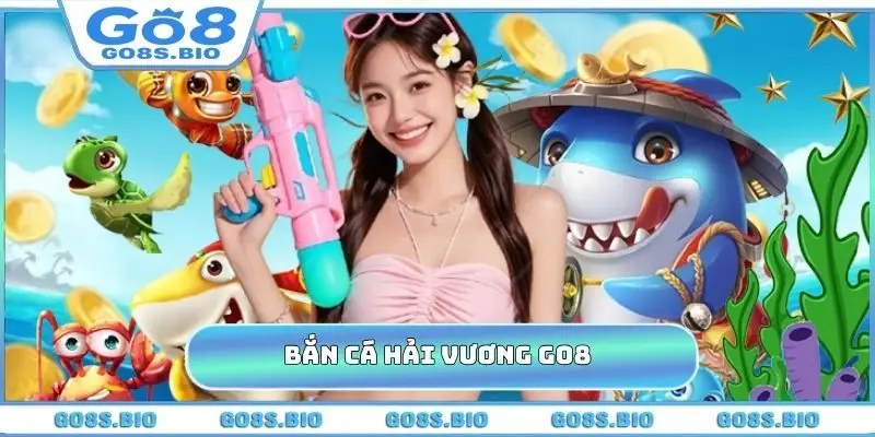 Bắn Cá Hải Vương GO8 - Bí Kíp Chơi Bắn Cá, Không Lo Lỗ Vốn