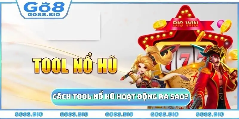 Cách tool nổ hũ hoạt động ra sao?