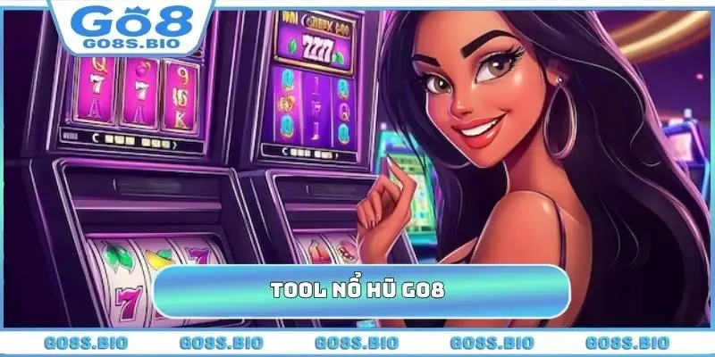Tool Nổ Hũ - Hack Game GO8 Uy Tín, Săn Jackpot Dễ Dàng
