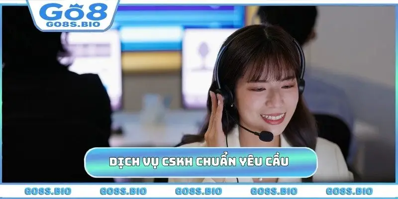Dịch vụ CSKH chuẩn yêu cầu