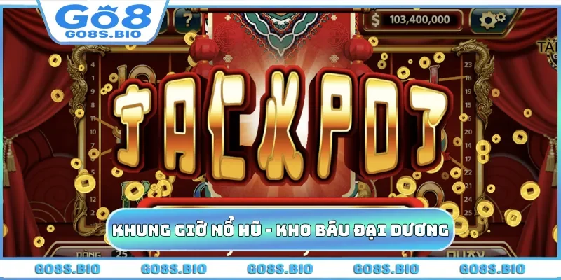 Khung Giờ Nổ Hũ - Chinh Phục Kho Báu Đại Dương Cùng Với GO8