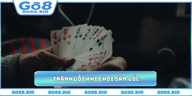 Tránh lỗi khi chơi sâm lốc