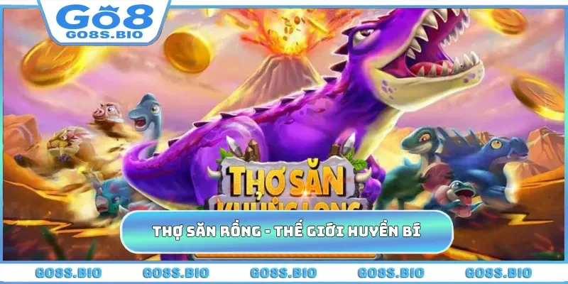 Thợ Săn Rồng - Khám Phá Thế Giới Huyền Bí Trên Nhà Cái GO8